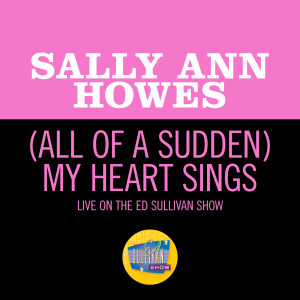 Sally Ann Howes的專輯(All Of A Sudden) My Heart Sings (Live On The Ed Sullivan Show, November 28, 1965)