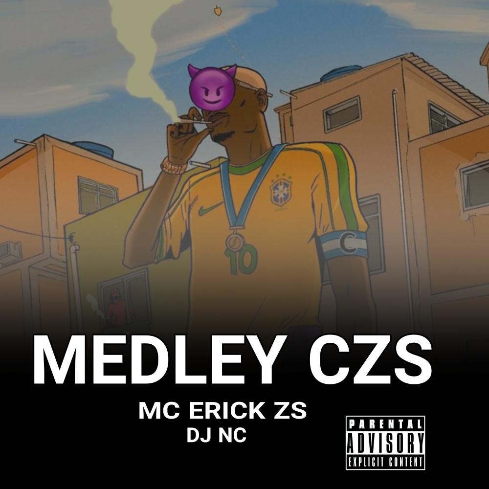 MEDLEY CZS (feat. MC ERICK ZS) (Explicit)