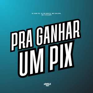 DJ Dan zs的專輯Pra Ganhar um Pix (Explicit)