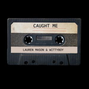 ดาวน์โหลดและฟังเพลง Caught Me (feat. Wittyboy) (Explicit) พร้อมเนื้อเพลงจาก Lauren Mason