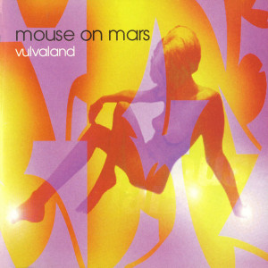 Album Vulvaland oleh Mouse On Mars