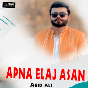 Listen to APNA ELAJ ASAN song with lyrics from Abid Ali