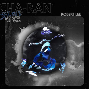 Listen to Cha-Ran song with lyrics from Robert Lee