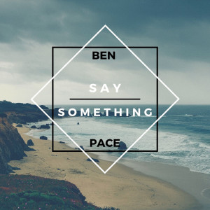 ดาวน์โหลดและฟังเพลง Say Something (Remix) (Explicit) (Remix|Explicit) พร้อมเนื้อเพลงจาก Ben Pace