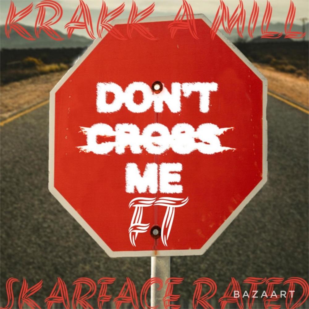 DONT KROSS ME (feat. SKARFACE RATED) (Explicit)