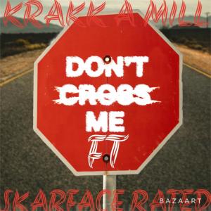 ดาวน์โหลดและฟังเพลง DONT KROSS ME (feat. SKARFACE RATED) (Explicit) พร้อมเนื้อเพลงจาก KRAKK A MILL