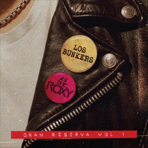 อัลบัม Los Bunkers At The Roxy: Gran Reserva Vol 1. (En Vivo) ศิลปิน Los Bunkers
