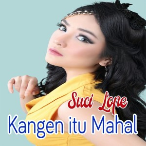 收听Suci Lope的Kangen Itu Mahal歌词歌曲