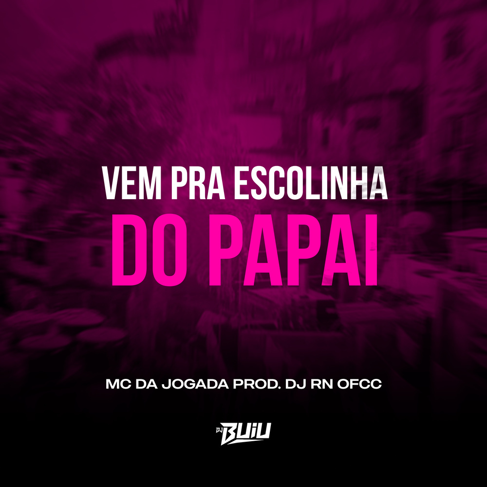 Vem Pra Escolinha do Papai (Explicit)