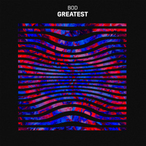 ดาวน์โหลดและฟังเพลง Greatest (Explicit) พร้อมเนื้อเพลงจาก BOD