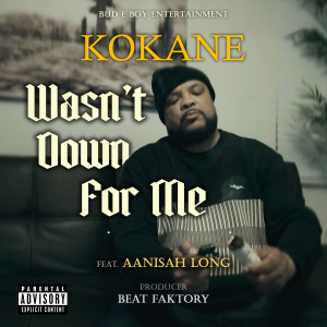 ดาวน์โหลดและฟังเพลง Wasn't Down For Me (Explicit) พร้อมเนื้อเพลงจาก Kokane