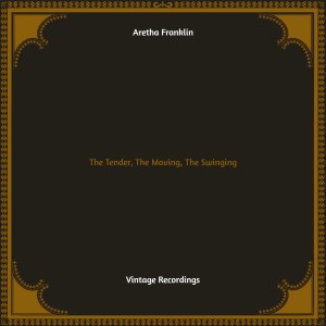 The Tender, The Moving, The Swinging (Hq remastered) (Explicit)
