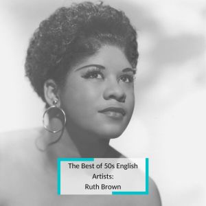 The Best of 50s English Artists: Ruth Brown dari RUTH BROWN