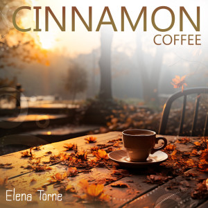 อัลบัม Cinnamon Coffee (Golden Autumn Jazz) ศิลปิน Elena Torne