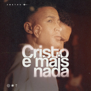 收聽2metro的Cristo E Mais Nada歌詞歌曲