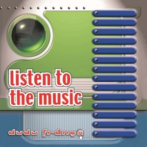 ดาวน์โหลดและฟังเพลง Listen To The Music (其他) พร้อมเนื้อเพลงจาก Dudu França