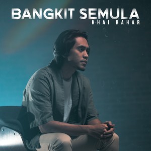 Listen to Bangkit Semula song with lyrics from Khai Bahar