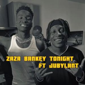 zaza bankey的專輯Tonight (feat. Jubylant) [Explicit]