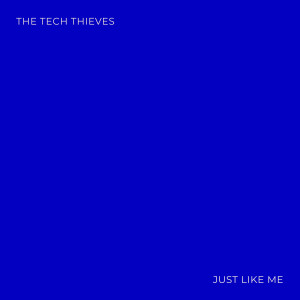 ดาวน์โหลดและฟังเพลง Just Like Me พร้อมเนื้อเพลงจาก The Tech Thieves