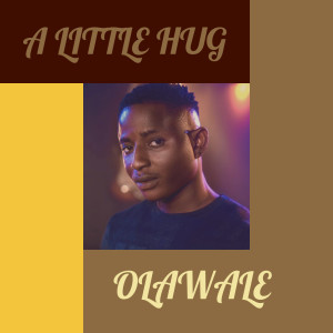 Listen to A Little Hug song with lyrics from Olawale
