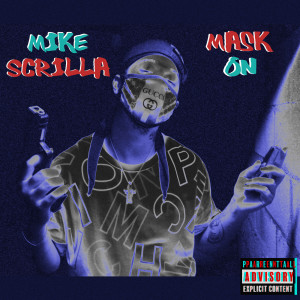 收听Mike Scrilla的Mask On (Explicit)歌词歌曲
