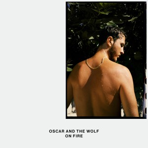 收聽Oscar And The Wolf的On Fire歌詞歌曲