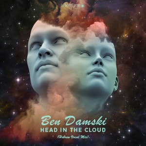 Dengarkan lagu Head in the Cloud (Hebrew Vocal Mix) nyanyian Ben Damski dengan lirik