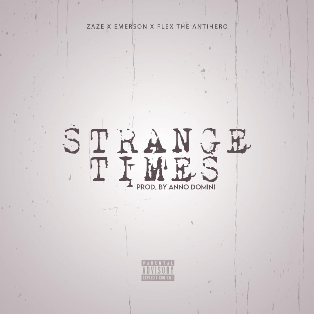 Strange Times (feat. Flex The Antihero & Emerson) (Explicit)