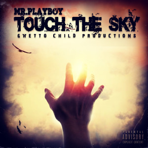 收聽Mr.PlayBoy的TouchThe Sky (Explicit)歌詞歌曲