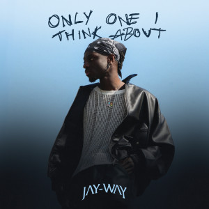 Jay-way的專輯Only One I Think About
