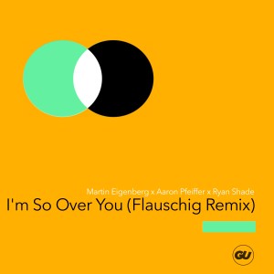 Martin Eigenberg的專輯I'm So Over You (Flauschig Remix)