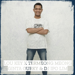 Album Lou Key X Termeong Meong oleh GINTA GURKY