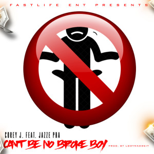 Dengarkan lagu Can't Be No Broke Boy nyanyian Corey J. dengan lirik