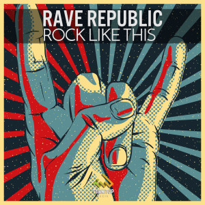 ดาวน์โหลดและฟังเพลง Rock Like This พร้อมเนื้อเพลงจาก Rave Republic