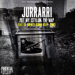 ดาวน์โหลดและฟังเพลง Put My City on the Map (feat. Wan Deezy & Lil Shawty) (Explicit) พร้อมเนื้อเพลงจาก Jurrarri