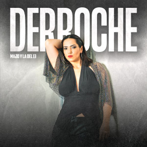 收聽Majo y La del 13的Derroche歌詞歌曲