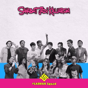 Dengarkan Sahabat Jadi Keluarga lagu dari Labrak Squads dengan lirik