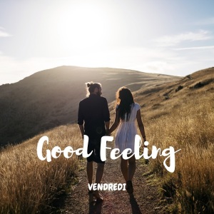收聽Vendredi的Good Feeling歌詞歌曲
