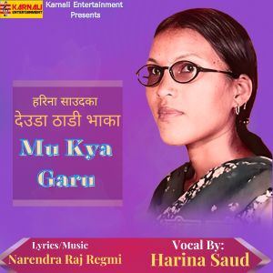 Listen to Mu Kya Garu song with lyrics from Harina Saud