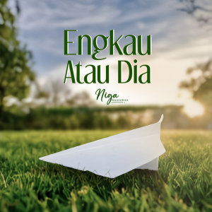 ดาวน์โหลดและฟังเพลง Engkau Atau Dia พร้อมเนื้อเพลงจาก Niga Gunawan