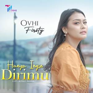 收听Ovhi Firsty的Hanya Ingin Dirimu歌词歌曲