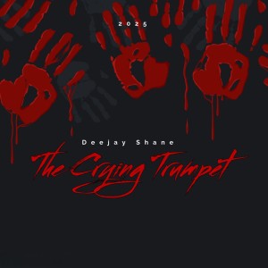 ดาวน์โหลดและฟังเพลง The Crying Trumpet พร้อมเนื้อเพลงจาก Deejay Shane