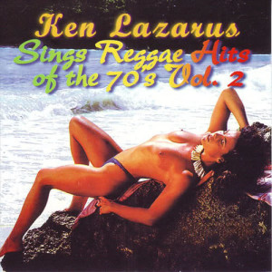 Ken Lazarus Sings Reggae Hits of the 70's Vol. 2