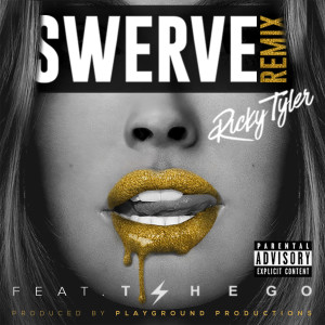 Listen to Swerve (Remix|Explicit) song with lyrics from Ricky Tyler