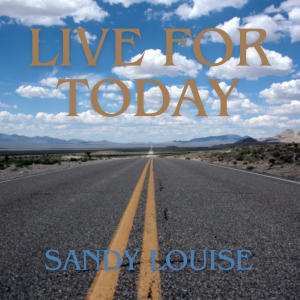 Sandy Louise的專輯Live For Today (Live)