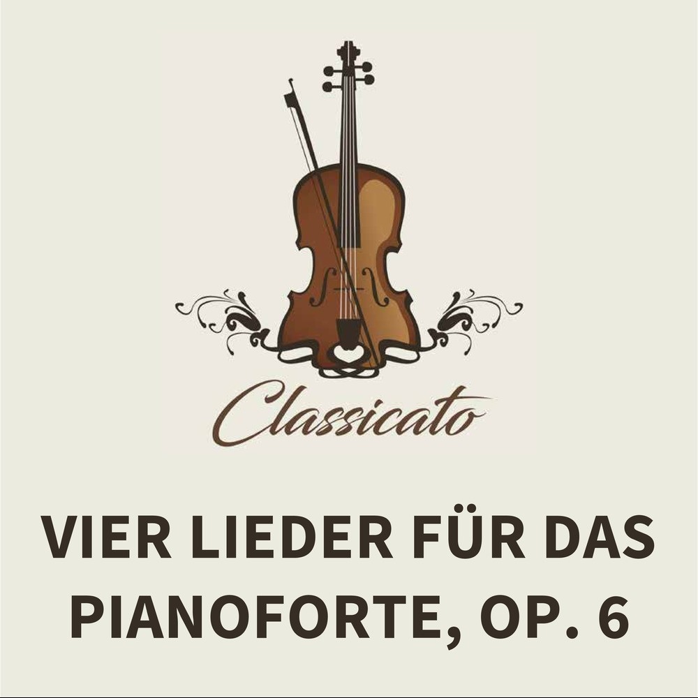 Vier Lieder für das Pianoforte, op. 6 (No 1 Andante espressivo)