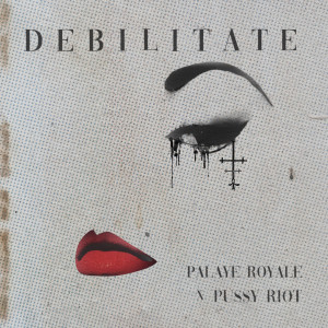 Pussy Riot的專輯Debilitate