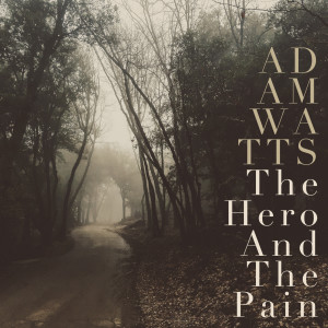 Adam Watts的專輯The Hero and the Pain