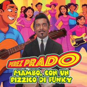 อัลบัม Mambo, con un pizzico di funky ศิลปิน Perez Prado