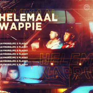 收聽JayMoreLife的Helemaal Wappie (Explicit)歌詞歌曲